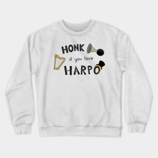 Honk If You Love Harpo Crewneck Sweatshirt